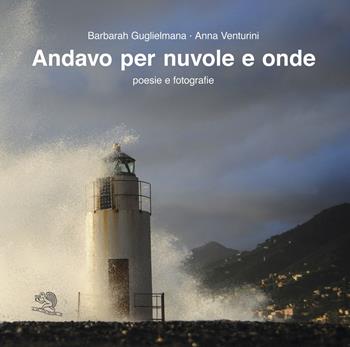 Andavo per nuvole e onde - Barbarah Guglielmana - Libro La Vita Felice 2017 | Libraccio.it