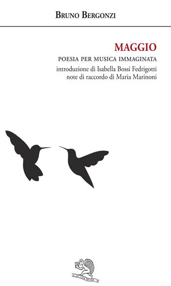 Maggio. Poesia per musica immaginata - Bruno Bergonzi - Libro La Vita Felice 2017, Agape | Libraccio.it
