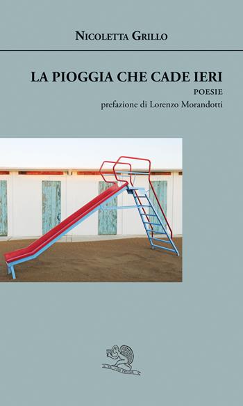 La pioggia che cade ieri - Nicoletta Grillo - Libro La Vita Felice 2017, Agape | Libraccio.it