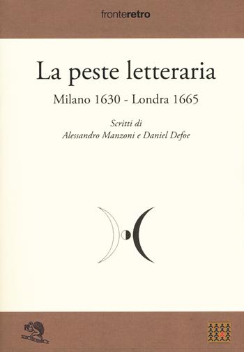 La peste letteraria. Milano 1630-Londra 1665 - Alessandro Manzoni, Daniel Defoe - Libro La Vita Felice 2017, Fronteretro | Libraccio.it