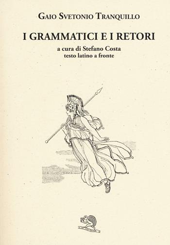 I grammatici e i retori. Testo latino a fronte - C. Tranquillo Svetonio - Libro La Vita Felice 2017, Saturnalia | Libraccio.it