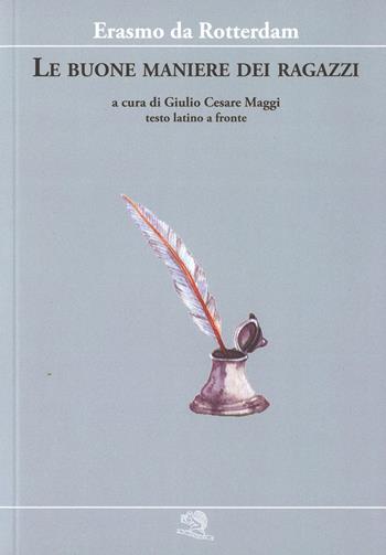 Le buone maniere dei ragazzi. Testo latino a fronte - Erasmo da Rotterdam - Libro La Vita Felice 2017, Piccola biblioteca della felicità | Libraccio.it