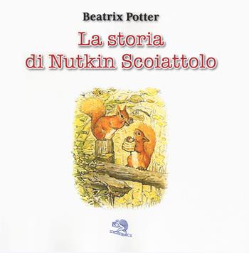 La storia di Nutkin Scoiattolo. Ediz. a colori - Beatrix Potter - Libro La Vita Felice 2017, Lo scaffale di Alice | Libraccio.it