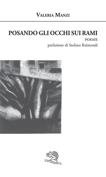 Posando gli occhi sui rami - Valeria Manzi - Libro La Vita Felice 2017, Agape | Libraccio.it