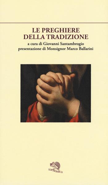 Le preghiere della tradizione - Giovanni Santambrogio - Libro La Vita Felice 2017, Varia | Libraccio.it