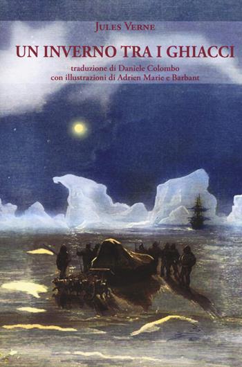 Un inverno tra i ghiacci - Jules Verne - Libro La Vita Felice 2018, Libri del melograno | Libraccio.it