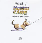 Mondo cane. Cani dal mio album di schizzi. Ediz. a colori