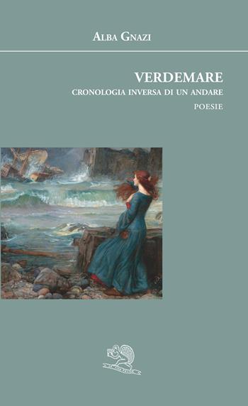 Verdemare. Cronologia inversa di un andare - Alba Gnazi - Libro La Vita Felice 2018, Agape | Libraccio.it