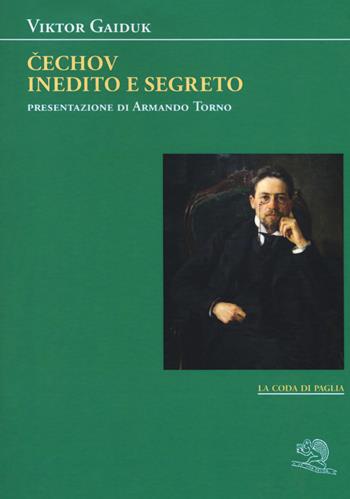 Cechov inedito e segreto - Viktor Gaiduk - Libro La Vita Felice 2018, La coda di paglia | Libraccio.it