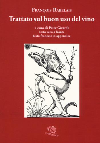 Trattato sul buon uso del vino. Testo ceco a fronte. Ediz. bilingue - François Rabelais - Libro La Vita Felice 2020, Varia | Libraccio.it