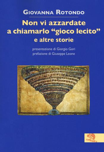 Non vi azzardate a chiamarlo «gioco lecito» e altre storie - Giovanna Rotondo - Libro La Vita Felice 2018, Contemporanea | Libraccio.it