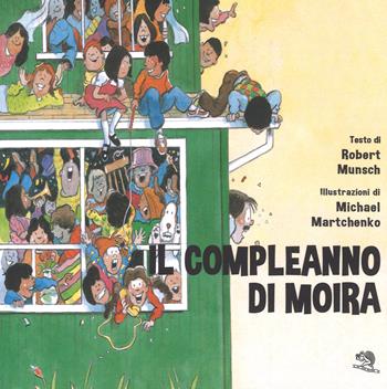 Il compleanno di Moira. Ediz. a colori - Robert Munsch - Libro La Vita Felice 2018, Lo scaffale di Alice | Libraccio.it
