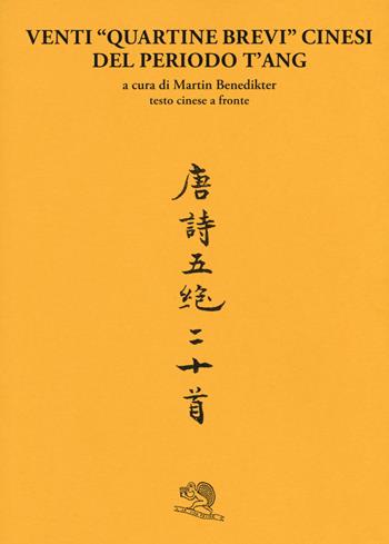 Venti «quartine brevi» cinesi del periodo T'ang  - Libro La Vita Felice 2018, Labirinti | Libraccio.it