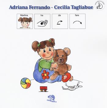Martina ha da fare. Ediz. a colori - Adriana Ferrando - Libro La Vita Felice 2018, InBook | Libraccio.it