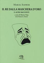 Il re dalla maschera d'oro e altri racconti. Testo francese a fronte