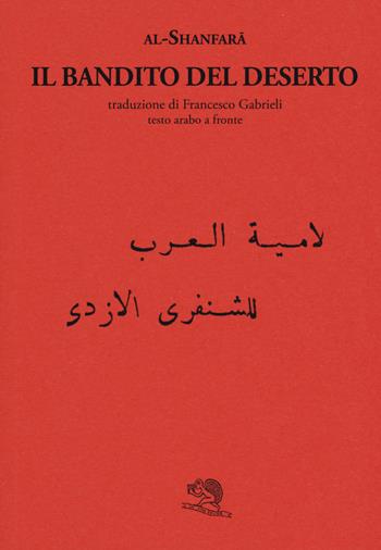 Il bandito del deserto. Testo arabo a fronte. Ediz. bilingue - Al Shanfara - Libro La Vita Felice 2018, Labirinti | Libraccio.it