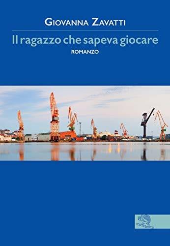 Il ragazzo che sapeva giocare - Giovanna Zavatti - Libro La Vita Felice 2018, Contemporanea | Libraccio.it