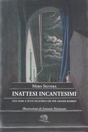 Inattesi incantesimi. Due fiabe e sette filastrocche per grandi bambini - Miro Silvera - Libro La Vita Felice 2019, Lo scaffale di Alice | Libraccio.it
