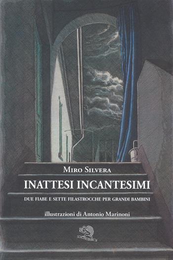 Inattesi incantesimi. Due fiabe e sette filastrocche per grandi bambini - Miro Silvera - Libro La Vita Felice 2019, Lo scaffale di Alice | Libraccio.it