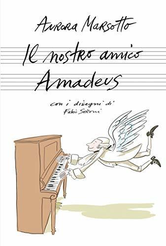 Il nostro amico Amadeus - Aurora Marsotto - Libro La Vita Felice 2018, Libri del melograno | Libraccio.it