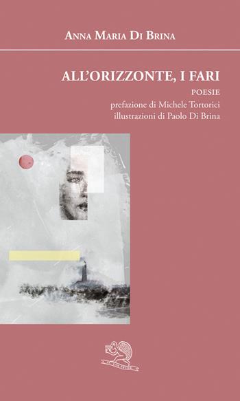 All'orizzonte, i fari - Anna Maria Di Brina - Libro La Vita Felice 2018, Agape | Libraccio.it