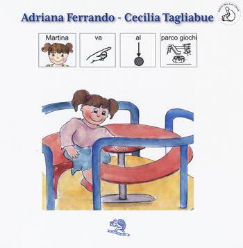 Martina va al parco giochi - Adriana Ferrando - Libro La Vita Felice 2018, InBook | Libraccio.it