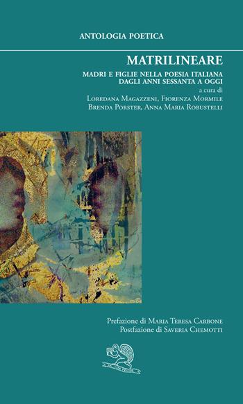Matrilineare. Madri e figlie nella poesia italiana dagli anni Sessanta a oggi  - Libro La Vita Felice 2018, Agape | Libraccio.it