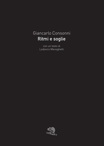 Ritmi e soglie. Ediz. a colori - Giancarlo Consonni - Libro La Vita Felice 2018, Varia | Libraccio.it