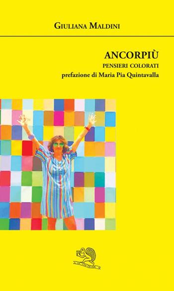 Ancorpiù. Pensieri colorati - Giuliana Maldini - Libro La Vita Felice 2024, Agape | Libraccio.it