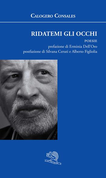 Ridatemi gli occhi - Calogero Consales - Libro La Vita Felice 2019, Agape | Libraccio.it