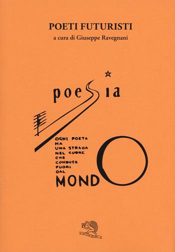 Poeti futuristi  - Libro La Vita Felice 2019, Labirinti | Libraccio.it