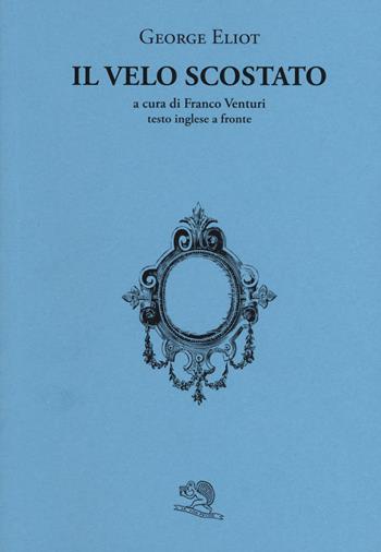 Il velo scostato. Testo inglese a fronte - George Eliot - Libro La Vita Felice 2019, Il piacere di leggere | Libraccio.it