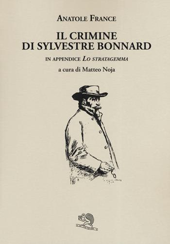 Il crimine di Sylvestre Bonnard - Anatole France - Libro La Vita Felice 2019, Liberilibri | Libraccio.it