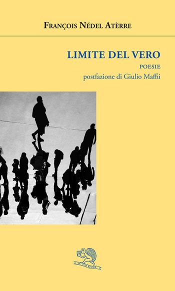 Limite del vero - François Nédel Atèrre - Libro La Vita Felice 2019, Agape | Libraccio.it