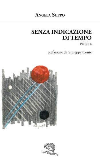 Senza indicazione di tempo - Angela Suppo - Libro La Vita Felice 2019, Agape | Libraccio.it