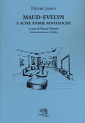 Maud-Evelyn e altre storie fantastiche. Testo americano a fronte