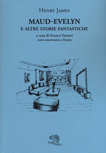 Maud-Evelyn e altre storie fantastiche. Testo americano a fronte - Henry James - Libro La Vita Felice 2019, Il piacere di leggere | Libraccio.it