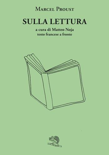 Sulla lettura. Testo francese a fronte - Marcel Proust - Libro La Vita Felice 2019, Il piacere di leggere | Libraccio.it