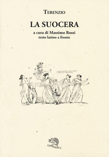 La suocera. Testo latino a fronte - P. Afro Terenzio - Libro La Vita Felice 2019, Saturnalia | Libraccio.it