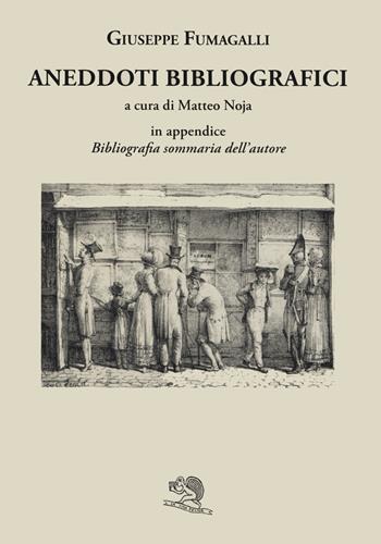 Aneddoti bibliografici - Giuseppe Fumagalli - Libro La Vita Felice 2019, Liberilibri | Libraccio.it