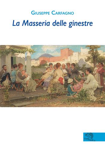La masseria delle ginestre - Giuseppe Carfagno - Libro La Vita Felice 2019, Contemporanea | Libraccio.it