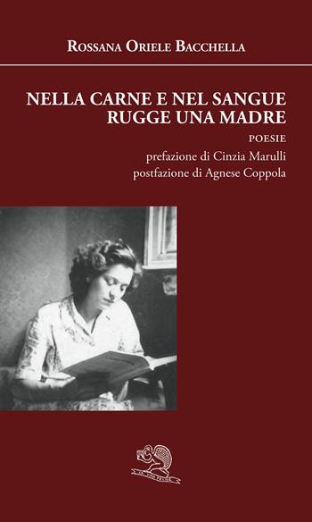 Nella carne e nel sangue rugge una madre - Rossana Oriele Bacchella - Libro La Vita Felice 2019, Agape | Libraccio.it