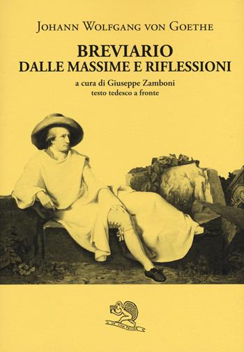 Breviario dalle massime e riflessioni. Testo tedesco a fronte - Johann Wolfgang Goethe - Libro La Vita Felice 2020, Il piacere di leggere | Libraccio.it