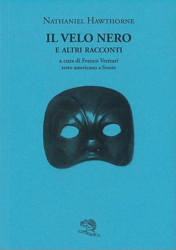 Il velo nero e altri racconti. Testo inglese a fronte - Nathaniel Hawthorne - Libro La Vita Felice 2020, Il piacere di leggere | Libraccio.it