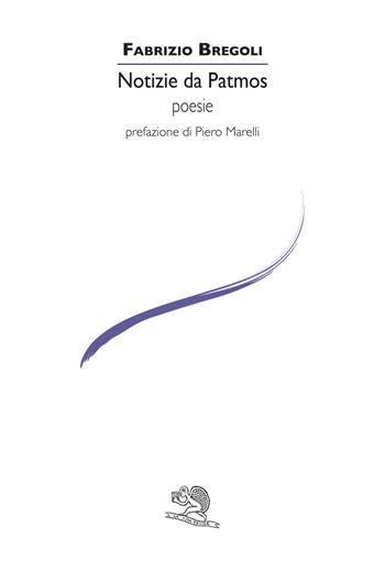Notizie da Patmos - Fabrizio Bregoli - Libro La Vita Felice 2019, Le voci italiane | Libraccio.it