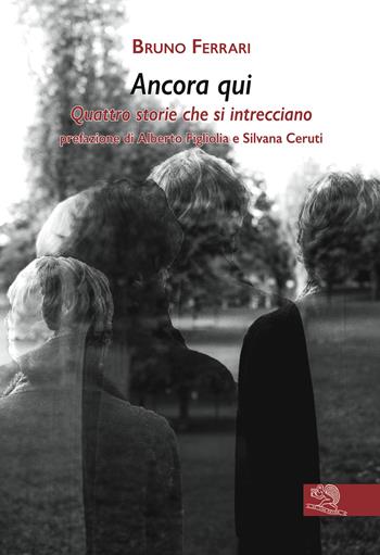 Ancora qui. Quattro storie che si intrecciano - Bruno Ferrari - Libro La Vita Felice 2019, Contemporanea | Libraccio.it