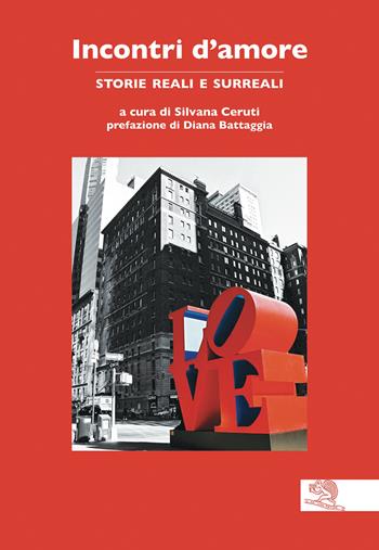 Incontri d'amore. Storie reali e surreali  - Libro La Vita Felice 2020, Contemporanea | Libraccio.it