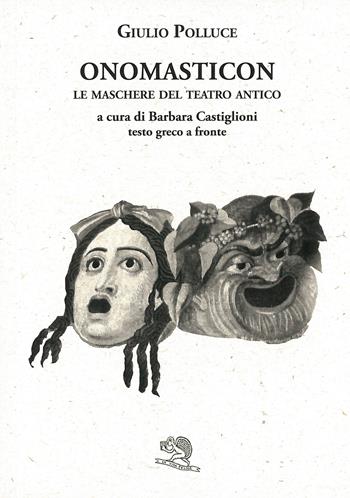 Onomasticon. Le maschere del teatro antico. Testo greco a fronte - Giulio Polluce - Libro La Vita Felice 2022, Saturnalia | Libraccio.it