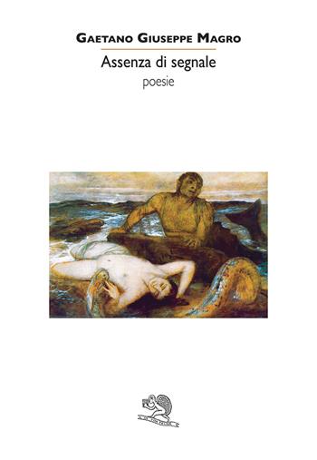 Assenza di segnale - Gaetano Giuseppe Magro - Libro La Vita Felice 2020, Contemporanea | Libraccio.it