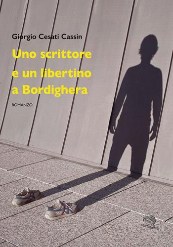 Uno scrittore e un libertino a Bordighera - Giorgio Cesati Cassin - Libro La Vita Felice 2020, Contemporanea | Libraccio.it